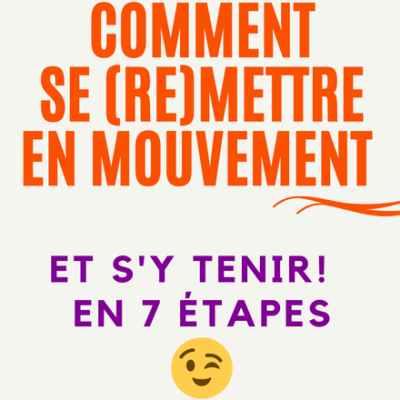 #Se remettre en mouvement et s'y tenir en 7 étapes